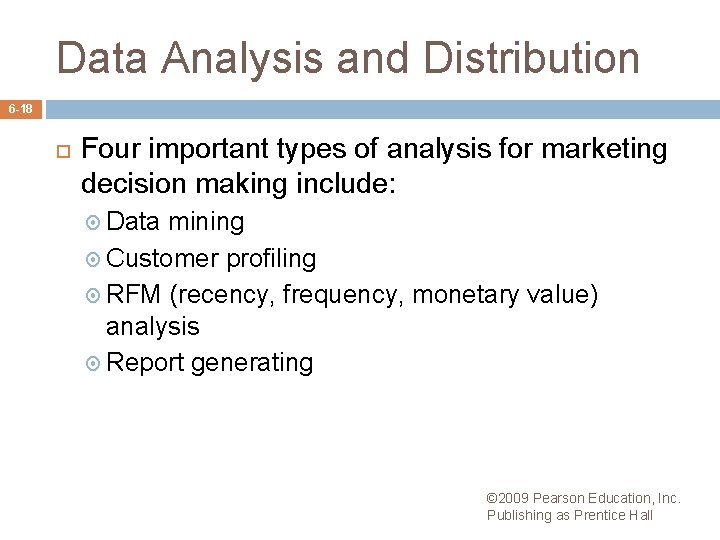 Data Analysis and Distribution 6 -18 Four important types of analysis for marketing decision