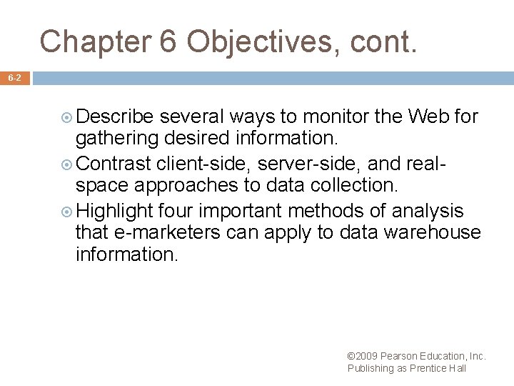 Chapter 6 Objectives, cont. 6 -2 Describe several ways to monitor the Web for