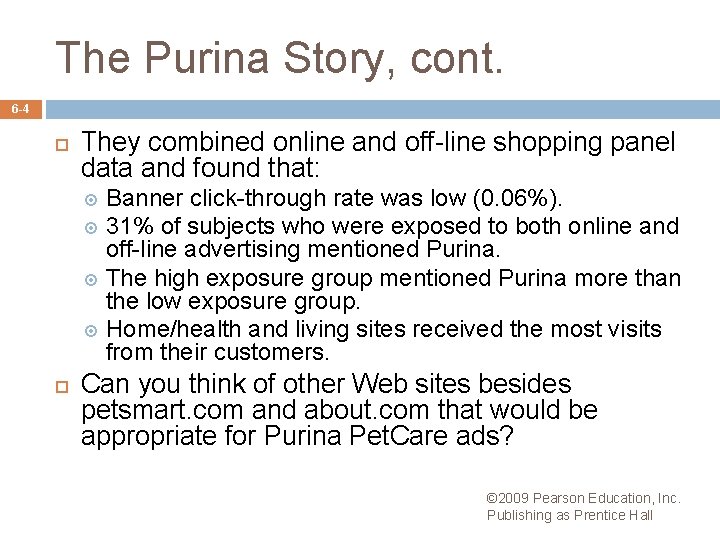 The Purina Story, cont. 6 -4 They combined online and off-line shopping panel data