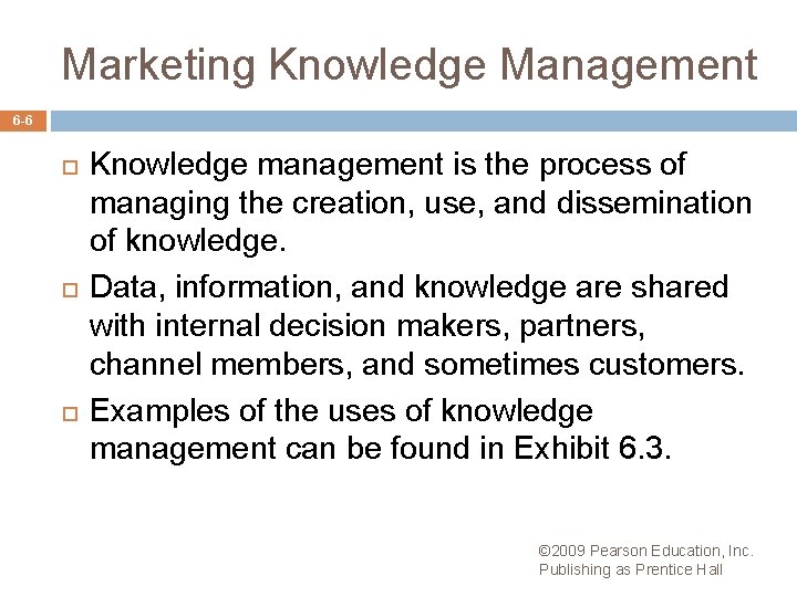 Marketing Knowledge Management 6 -6 Knowledge management is the process of managing the creation,