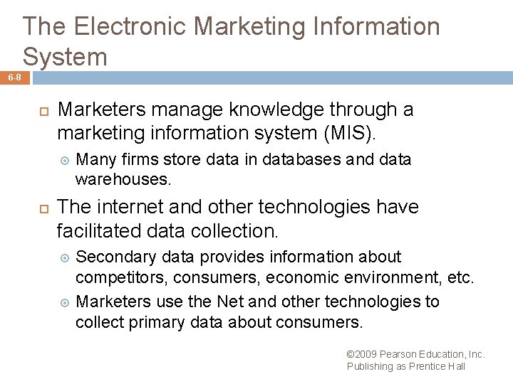 The Electronic Marketing Information System 6 -8 Marketers manage knowledge through a marketing information