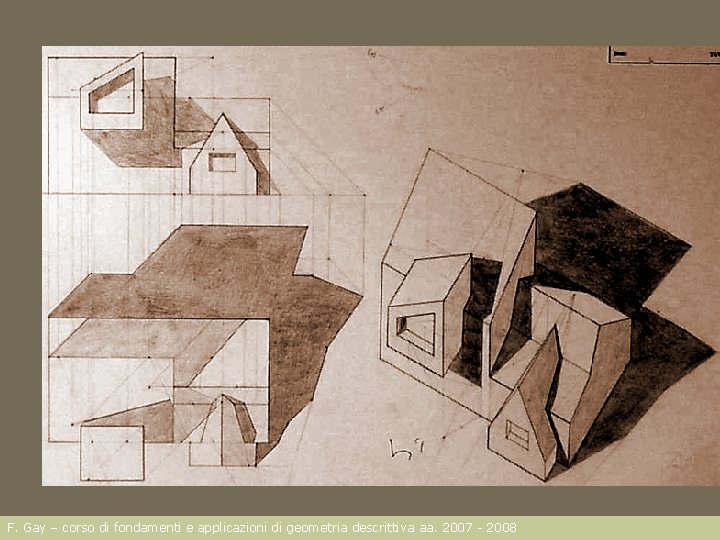 F. Gay – corso di fondamenti e applicazioni di geometria descrittiva aa. 2007 -