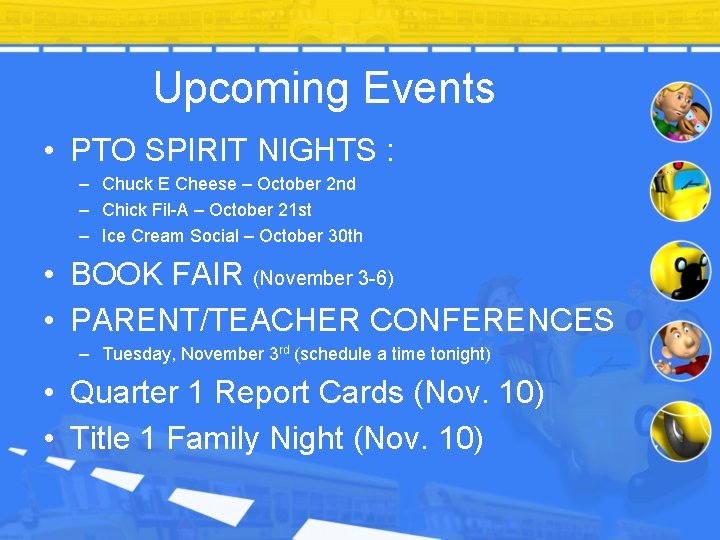 Upcoming Events • PTO SPIRIT NIGHTS : – Chuck E Cheese – October 2