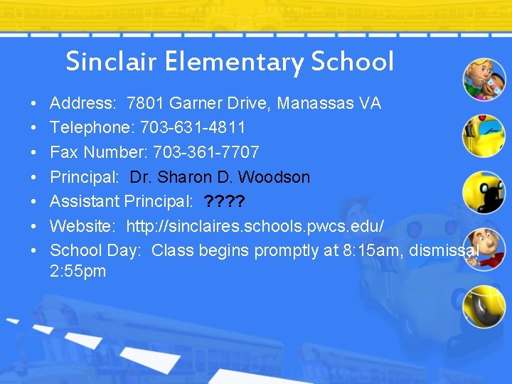 Sinclair Elementary School • • Address: 7801 Garner Drive, Manassas VA Telephone: 703 -631 Sinclair Elementary School • • Address: 7801 Garner Drive, Manassas VA Telephone: 703 -631