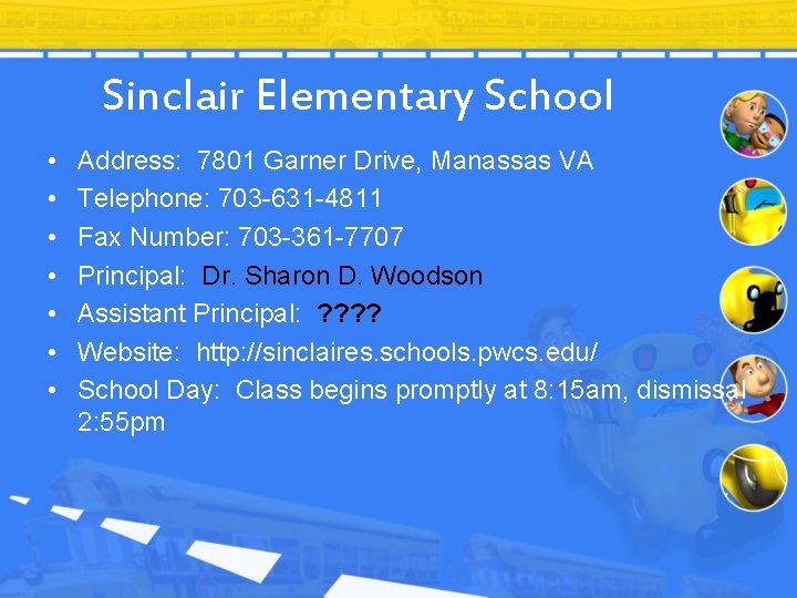 Sinclair Elementary School • • Address: 7801 Garner Drive, Manassas VA Telephone: 703 -631