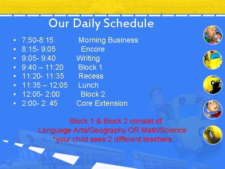 Our Daily Schedule • • 7: 50 -8: 15 - 9: 05 - 9: Our Daily Schedule • • 7: 50 -8: 15 - 9: 05 - 9: