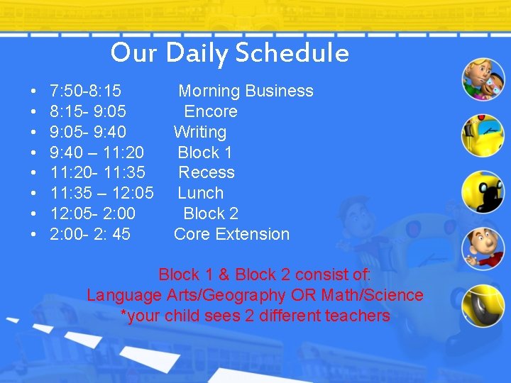 Our Daily Schedule • • 7: 50 -8: 15 - 9: 05 - 9: