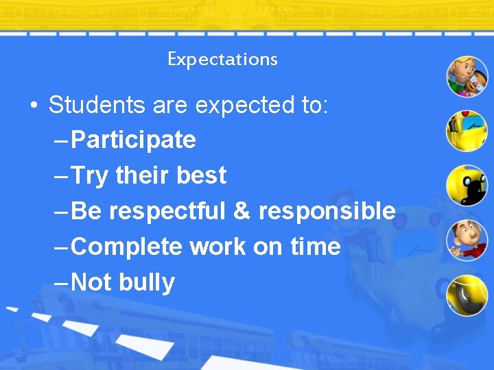 Expectations • Students are expected to: – Participate – Try their best – Be Expectations • Students are expected to: – Participate – Try their best – Be