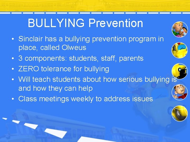 BULLYING Prevention • Sinclair has a bullying prevention program in place, called Olweus • BULLYING Prevention • Sinclair has a bullying prevention program in place, called Olweus •