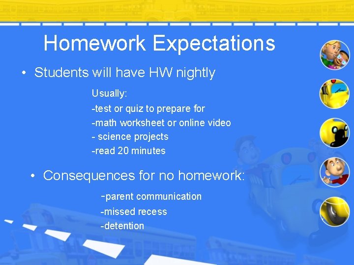 Homework Expectations • Students will have HW nightly Usually: -test or quiz to prepare