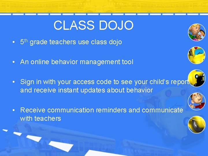 CLASS DOJO • 5 th grade teachers use class dojo • An online behavior