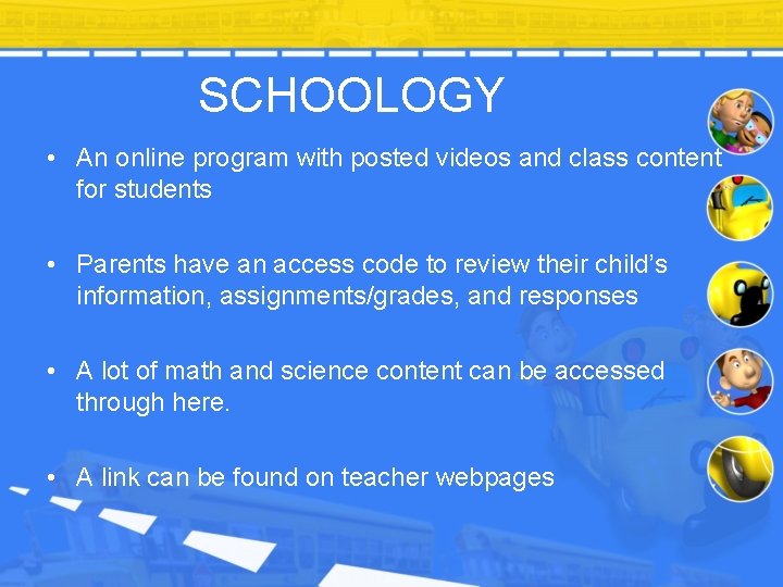 SCHOOLOGY • An online program with posted videos and class content for students •