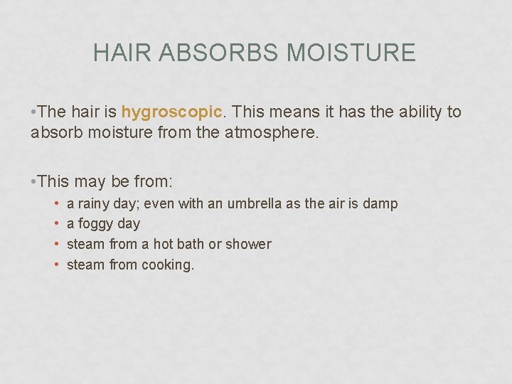 HAIR ABSORBS MOISTURE • The hair is hygroscopic. This means it has the ability