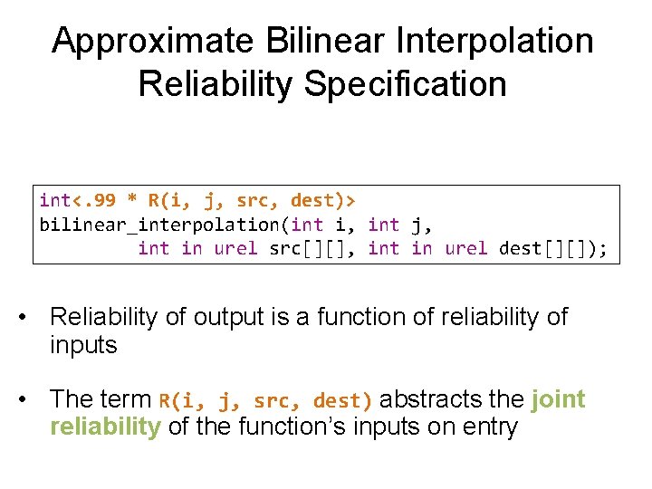 Approximate Bilinear Interpolation Reliability Specification int<. 99 * R(i, j, src, dest)> bilinear_interpolation(int i,