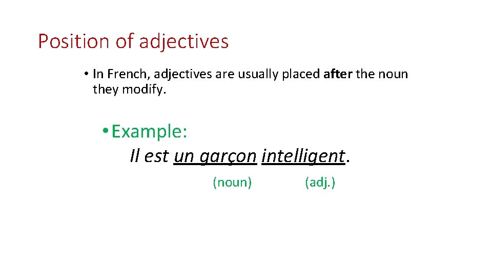Position of adjectives • In French, adjectives are usually placed after the noun they