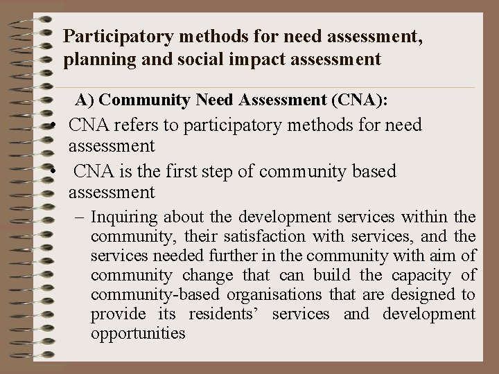 Participatory methods for need assessment, planning and social impact assessment A) Community Need Assessment