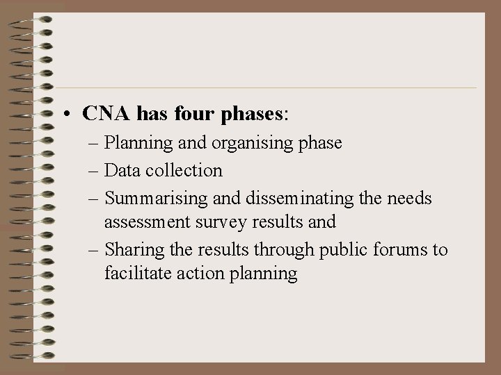  • CNA has four phases: – Planning and organising phase – Data collection