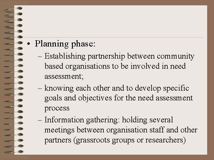  • Planning phase: – Establishing partnership between community based organisations to be involved