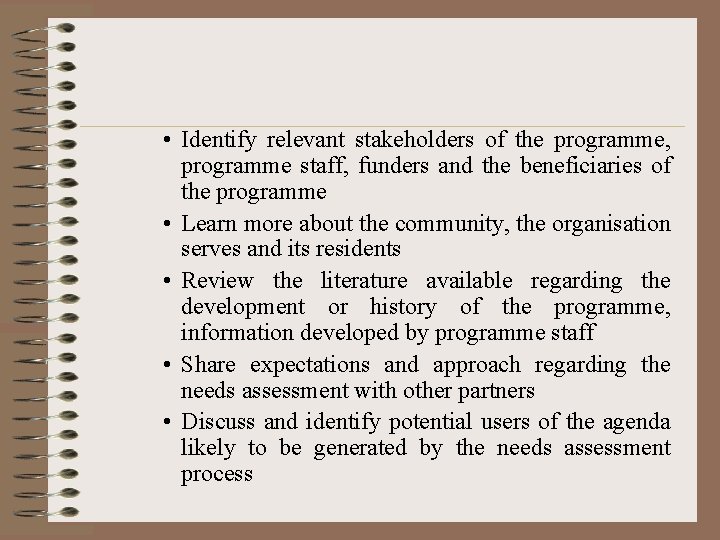  • Identify relevant stakeholders of the programme, programme staff, funders and the beneficiaries
