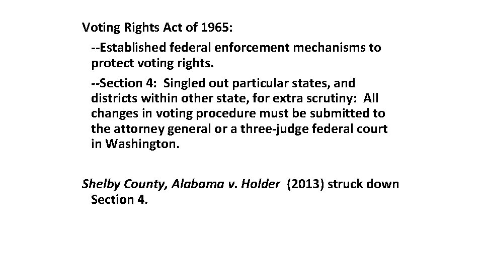 Voting Rights Act of 1965: --Established federal enforcement mechanisms to protect voting rights. --Section