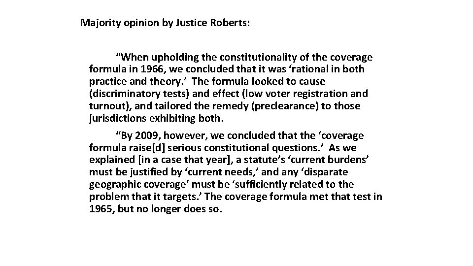 Majority opinion by Justice Roberts: “When upholding the constitutionality of the coverage formula in