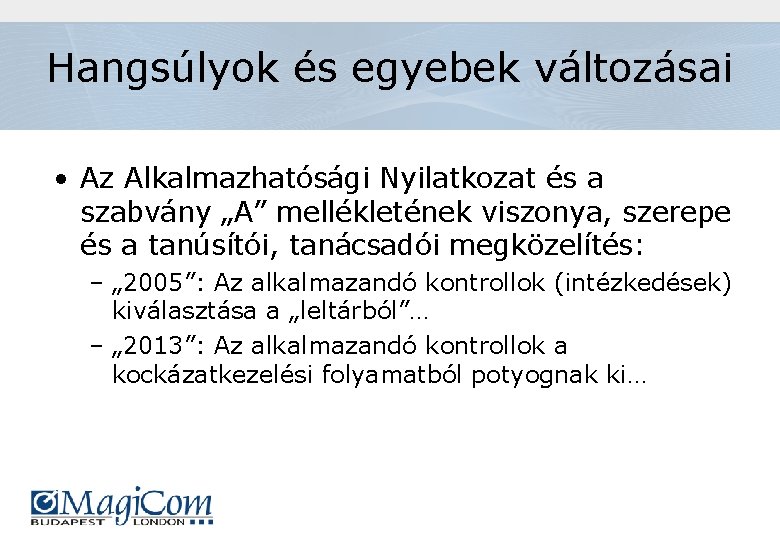 Hangsúlyok és egyebek változásai • Az Alkalmazhatósági Nyilatkozat és a szabvány „A” mellékletének viszonya,