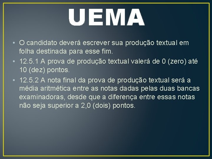 UEMA • O candidato deverá escrever sua produção textual em folha destinada para esse