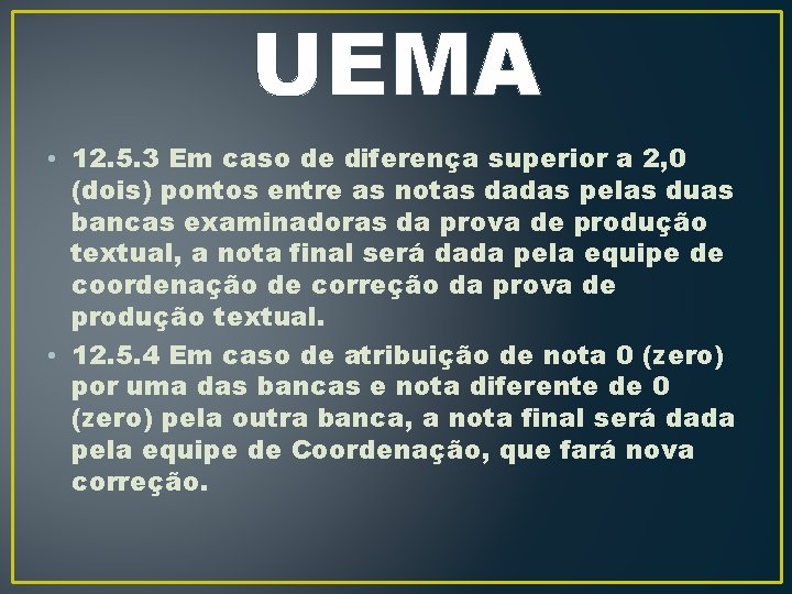 UEMA • 12. 5. 3 Em caso de diferença superior a 2, 0 (dois)