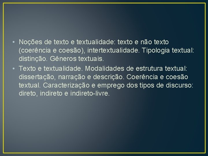  • Noções de texto e textualidade: texto e não texto (coerência e coesão),