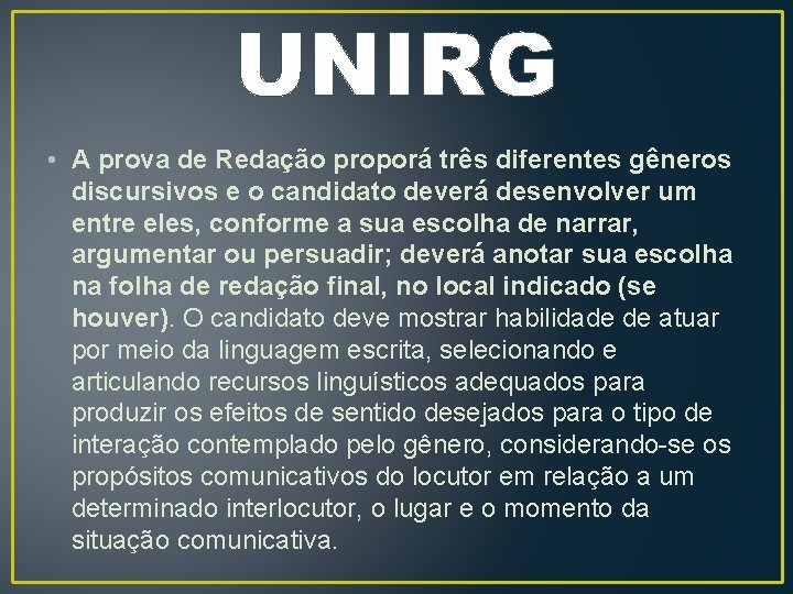 UNIRG • A prova de Redação proporá três diferentes gêneros discursivos e o candidato