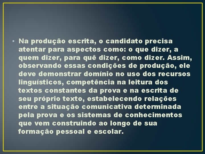  • Na produção escrita, o candidato precisa atentar para aspectos como: o que