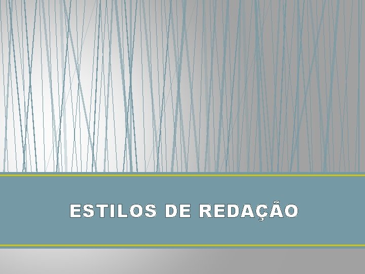 ESTILOS DE REDAÇÃO 