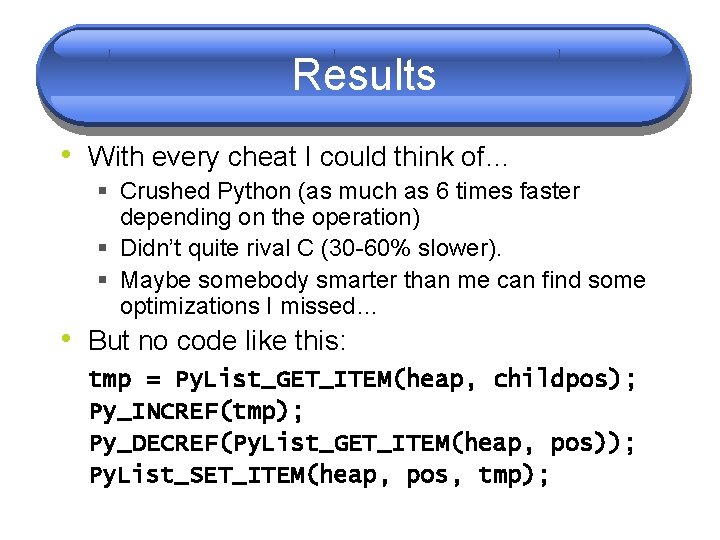 Results • With every cheat I could think of… § Crushed Python (as much Results • With every cheat I could think of… § Crushed Python (as much