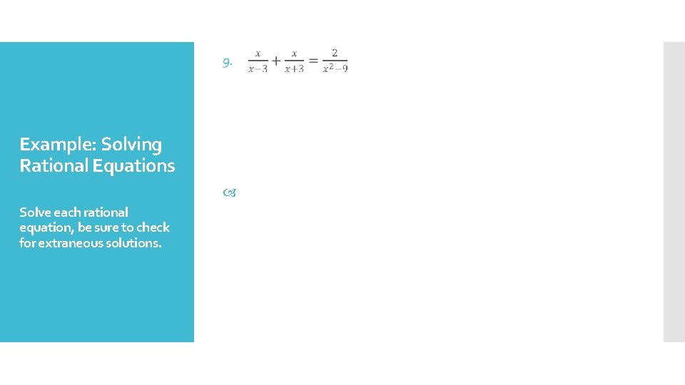 Example: Solving Rational Equations Solve each rational equation, be sure to check for extraneous
