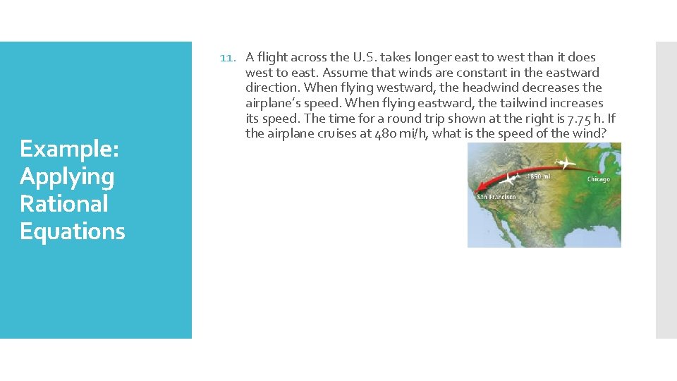 Example: Applying Rational Equations 11. A flight across the U. S. takes longer east