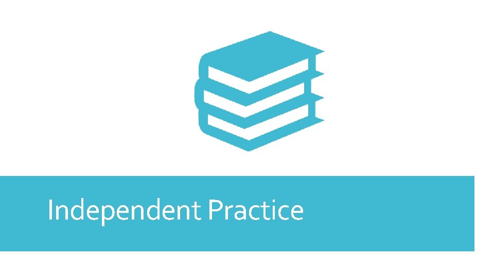 Independent Practice 