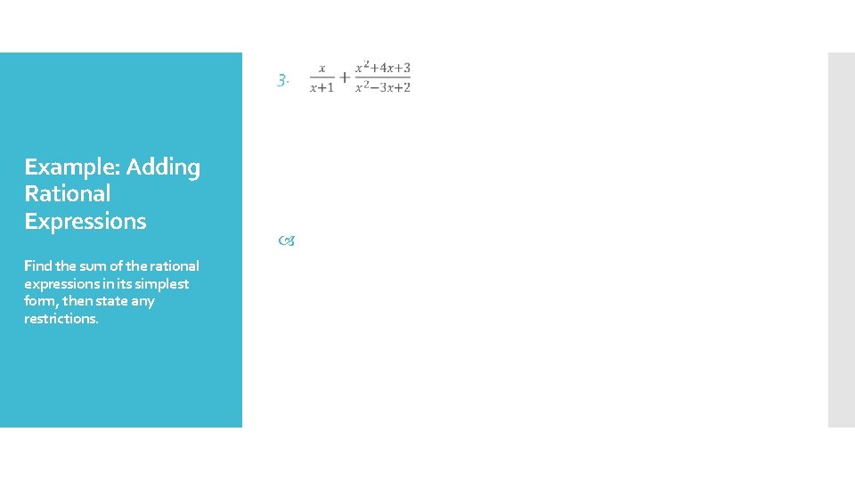 Example: Adding Rational Expressions Find the sum of the rational expressions in its simplest