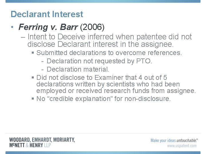 Declarant Interest • Ferring v. Barr (2006) – Intent to Deceive inferred when patentee