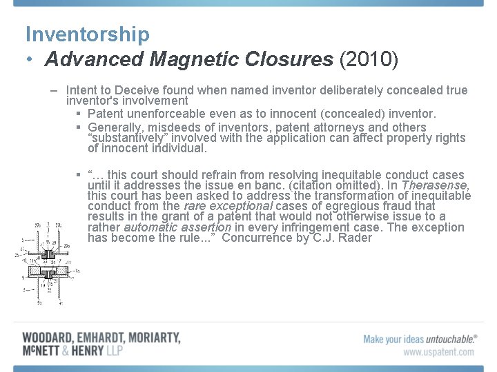 Inventorship • Advanced Magnetic Closures (2010) – Intent to Deceive found when named inventor