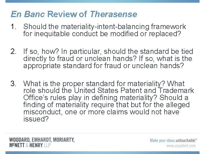 En Banc Review of Therasense 1. Should the materiality-intent-balancing framework for inequitable conduct be