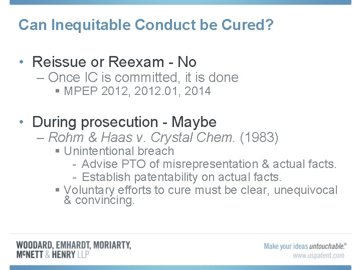 Can Inequitable Conduct be Cured? • Reissue or Reexam - No – Once IC