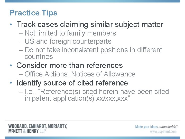 Practice Tips • Track cases claiming similar subject matter – Not limited to family