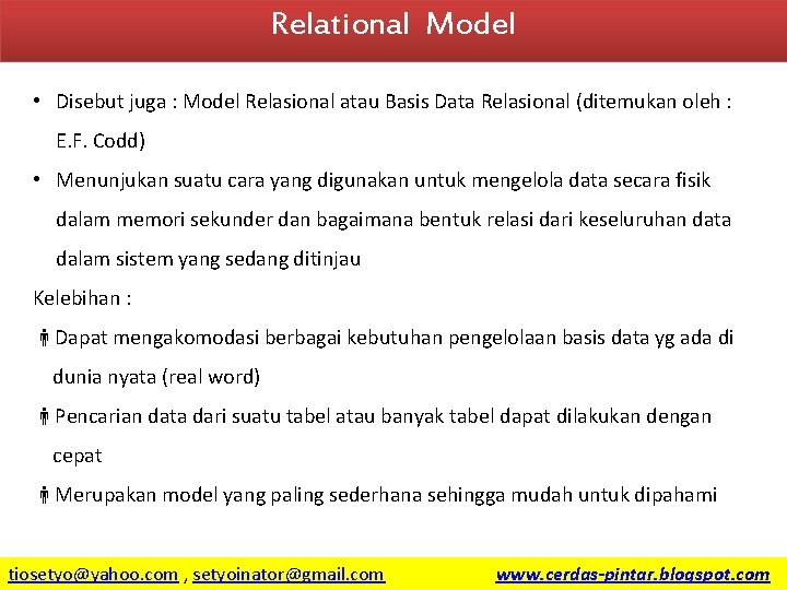 Relational Model • Disebut juga : Model Relasional atau Basis Data Relasional (ditemukan oleh