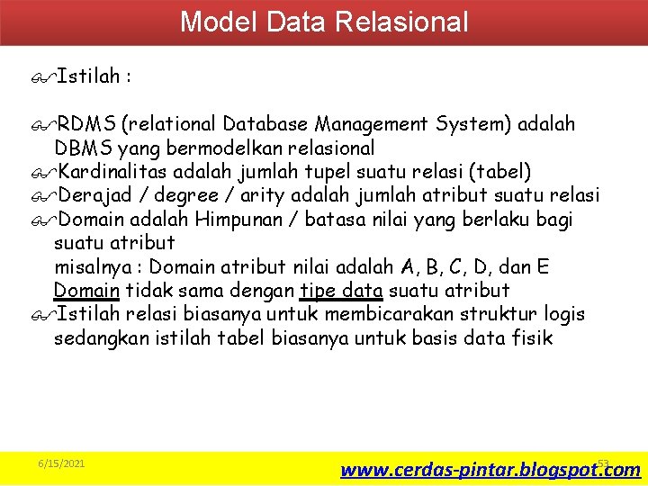 Model Data Relasional $Istilah : $RDMS (relational Database Management System) adalah DBMS yang bermodelkan