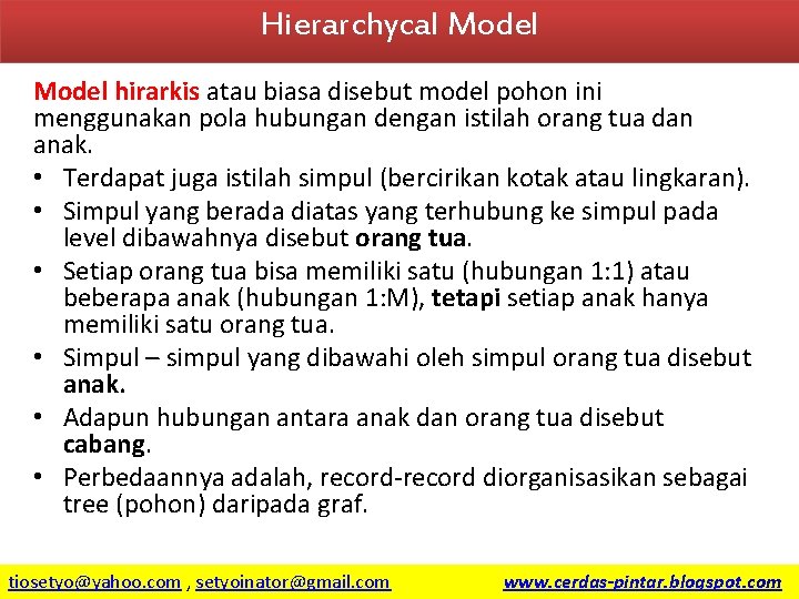 Hierarchycal Model hirarkis atau biasa disebut model pohon ini menggunakan pola hubungan dengan istilah