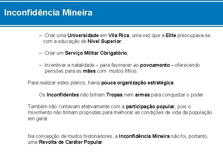 Inconfidência Mineira – Criar uma Universidade em Vila Rica, uma vez que a Elite