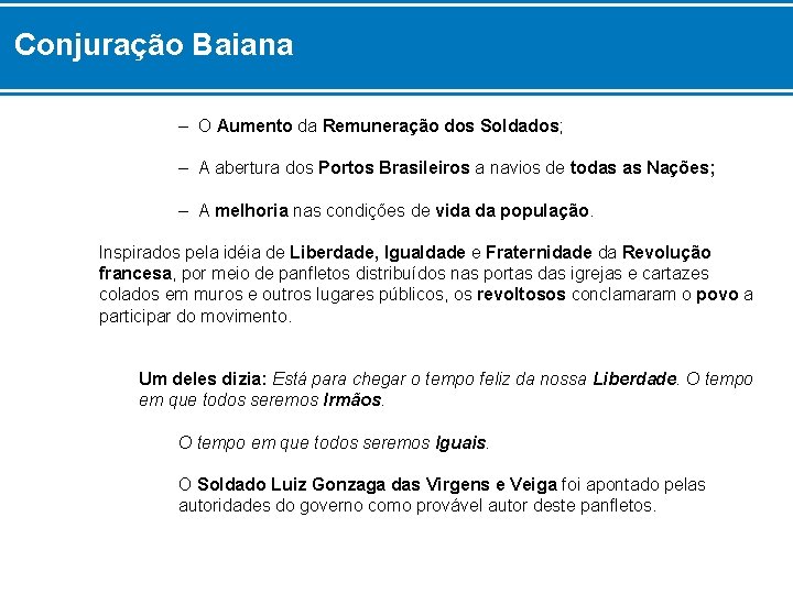 Conjuração Baiana – O Aumento da Remuneração dos Soldados; – A abertura dos Portos