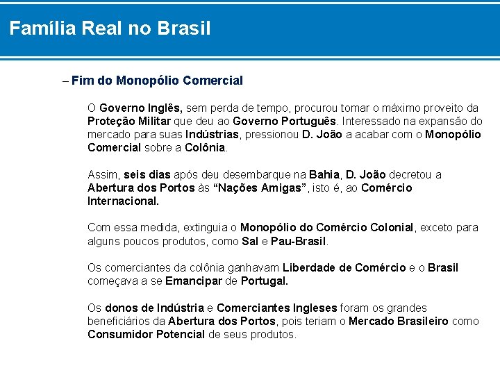 Família Real no Brasil – Fim do Monopólio Comercial O Governo Inglês, sem perda