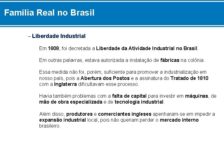 Família Real no Brasil – Liberdade Industrial Em 1808, foi decretada a Liberdade da