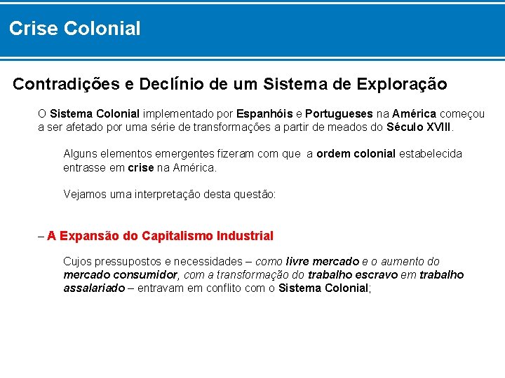 Crise Colonial Contradições e Declínio de um Sistema de Exploração O Sistema Colonial implementado